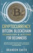 Cryptocurrency, Bitcoin, Blockchain Technology& Altcoins For Beginners