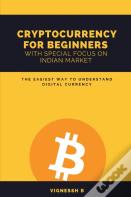 Cryptocurrency For Beginners With Special Focus On Indian Market