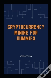 Cryptocurrency Mining For Dummies