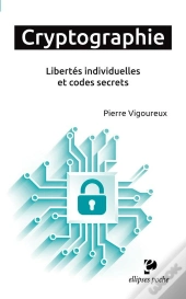 Cryptographie. Libertés Individuelles Et Codes Secrets