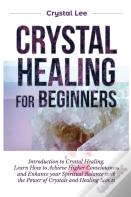 Crystal Healing For Beginners