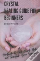 Crystal Healing Guide For Beginners