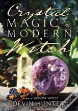Crystal Magic For The Modern Witch