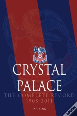 Capa do artigo Crystal Palace - The Complete Record 1905-2011