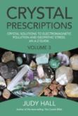 Crystal Prescriptions Volume 3 Â€“ Crystal Solutions To Electromagnetic Pollution And Geopathic Stress. An Aâ€“Z Guide.