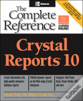 Crystal Reports 10: The Complete Reference