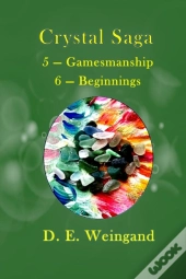 Crystal Saga, 5 - Gamesmanship 6 - Beginnings