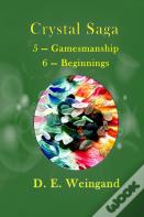 Crystal Saga, 5 - Gamesmanship 6 - Beginnings