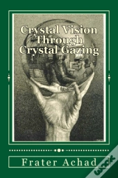 Crystal Vision Through Crystal Gazing