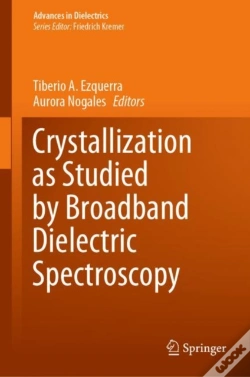 Capa do artigo Crystallization As Studied By Broadband Dielectric Spectroscopy