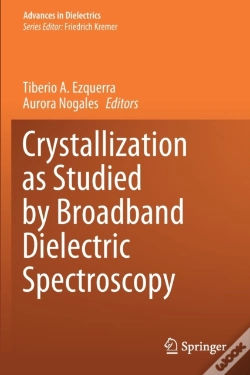 Capa do artigo Crystallization As Studied By Broadband Dielectric Spectroscopy