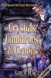 Crystals, Cauldrons, And Crimes
