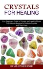 Crystals For Healing: Your Beginners Gui - Preview
