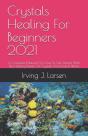 Crystals Healing For Beginners 2021 - Preview
