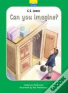 C.S. Lewis; Can You Imagine?
