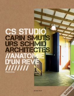 Capa do artigo Cs Studio : Carin Smuts, Urs Schmid Architectes ; Anatomie D'Un Rêve