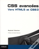 Css Avancees : Vers Html 5 Et Css 3. Le Design Web Moderne