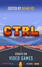 Ctrl: Essays On Video Games - Preview