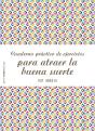 Cuaderno Práctico De Ejercicios Para Atraer La Buena Suerte - Preview