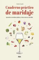 Cuaderno Práctico De Maridaje. Aprende A Combinar Platos Y Vinos Como Un Sumiller