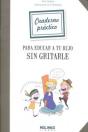 Cuaderno Práctico Para Educar A Tu Hijo Sin Gritarle - Preview
