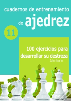 Capa do artigo Cuadernos De Entrenamiento De Ajedrez 11: 100 Ejercicios Para Desarrollar Su Des
