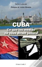 Cuba ; Ce Que Les Médias Ne Vous Diront Jamais