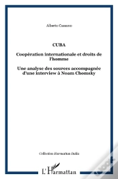 Cuba ; Coopération Internationale Et Droits De L'Homme ; Une Analyse Des Sources Accompagnee D'Une Interview À Noam Chomsky