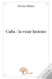 Cuba : La Vraie Histoire