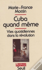 Cuba Quand Même ; Vies Quotidiennes Dans La Révolution