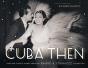 Cuba Then - Preview