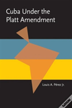 Capa do artigo Cuba Under The Platt Amendment, 1902-1934
