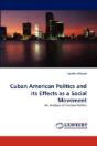 Cuban American Politics And Its Effects As A Social Movement - Preview