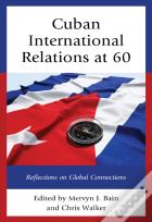 Cuban International Relations At 60