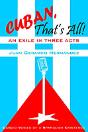 Cuban, That'S All! An Exile In Three Acts - Preview