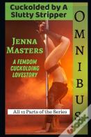 Cuckolded By A Slutty Stripper Omnibus Edition