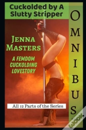 Cuckolded By A Slutty Stripper Omnibus Edition
