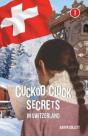 Cuckoo Clock Secrets In Switzerland - Preview