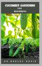 Cucumber Gardening For Beginners - Preview