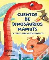 Cuentos De Dinosaurios Mamuts Y Otros Seres Prehistoricos