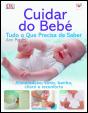 Cuidar do Bebé - Tudo o Que Precisa de Saber - Preview