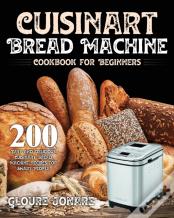 Cuisinart Bread Machine Cookbook For Beginners