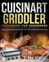 Cuisinart Griddler Cookbook For Beginners