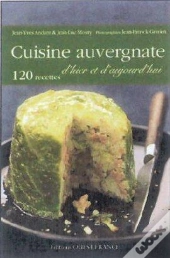 Cuisine Auvergnate D'Hier Et D'Aujourd'Hui