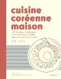 Cuisine Coréenne Maison : 80 Recettes, Techniques Et Conseils Pour Cuisiner Chez Soi Comme En Corée - Preview
