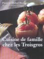 Cuisine De Famille Chez Les Troisgros - Preview