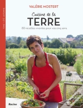 Cuisine De La Terre ; 80 Recettes Vivantes Pour Vos Cinq Sens