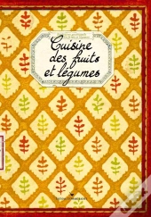 Cuisine Des Fruits Et Légumes ; Découvertes De Nos Terroirs