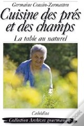 Cuisine Des Prés Et Des Champs ; La Table Au Naturel