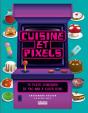 Cuisine Et Pixels : 76 Plats Iconiques : De Pac Man À Elden Ring - Preview